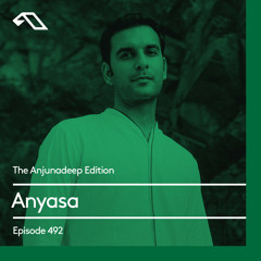 The Anjunadeep Edition 492 with Anyasa