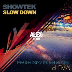 V2 Mau P Vs Showtek - Slow Down The Drugs From Amsterdam (ALEXi  VIP Mashup)