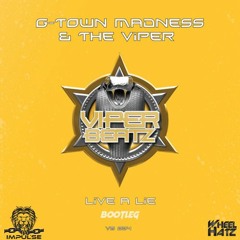G - Town Madness & The Viper - Live A Lie (Impulse & Wheelhatz Bootleg)