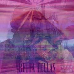 BETTAFELLAS [prod.sypooda]