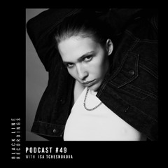 Isa Tchesnokova - BLR Podcast #49