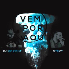 STEZY - Vem Por Aqui . DJ 20 Cent