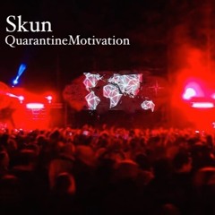 SKUN - QUARANTINE MOTIVATION