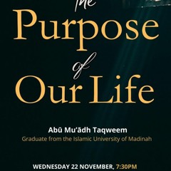 Lecture: The Purpose of Our Life - Shaykh Abū Muʿādh Taqweem Aslam حفظه الله