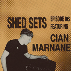 PREMIERE: CIAN MARNANE S001 E006 ( SHED SETS)