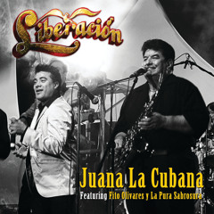 Juana La Cubana (feat. Fito Olivares Y La Pura Sabrosura)