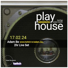 PlayHouseSessions 12 - Adam Be - 17.02.24