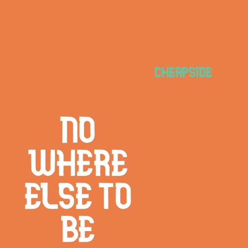 Nowhere Else To Be