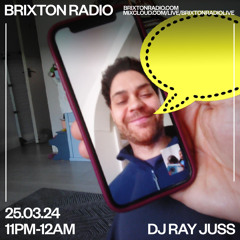 Ray Juss - Brixton Radio - 11pm 25.03.2024 - Show 2
