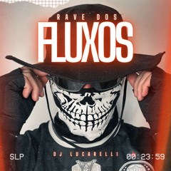SET RAVE DOS FLUXOS - DJ LUCARELLI