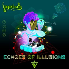 Geko - Echoes Of Illusions // FULL TRACK // OUT NOW! 03-JUN-2024