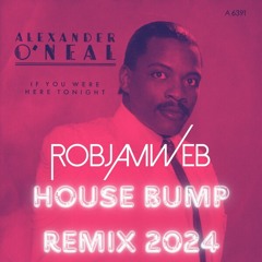 Alexander O Neal If You Were Here Tonight RobJamWeb House Bump Remix 2024