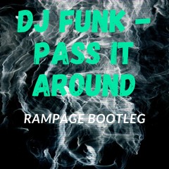 DJ Funk - Pass It Around (Rampage Bootleg)