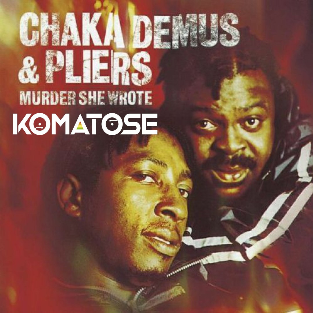 Stream Chaka Demus & Pliers - Murder She Wrote [Komatose Bootleg