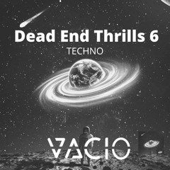 Dead End Thrills - Trip 5 - Techno (Dark) - VACIO