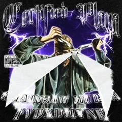 CERTIFIED PLAYA FT. FVDXDMVNE (Prod. CHAINSAW MURDA)