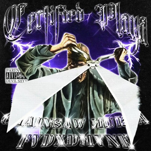 CERTIFIED PLAYA FT. FVDXDMVNE (Prod. CHAINSAW MURDA)