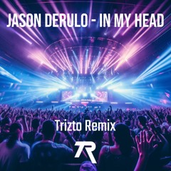 Jason Derulo - In My Head (Trizto Techno Remix)