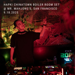 9.18.25 HAPKI Chinatown Boiler Room Set (Dark Indie Dance Melodic Techno)