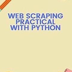 Web Scraping Practical with Python: Crawling with Scrapy, Beautiful Soup, Selenium and more. BY