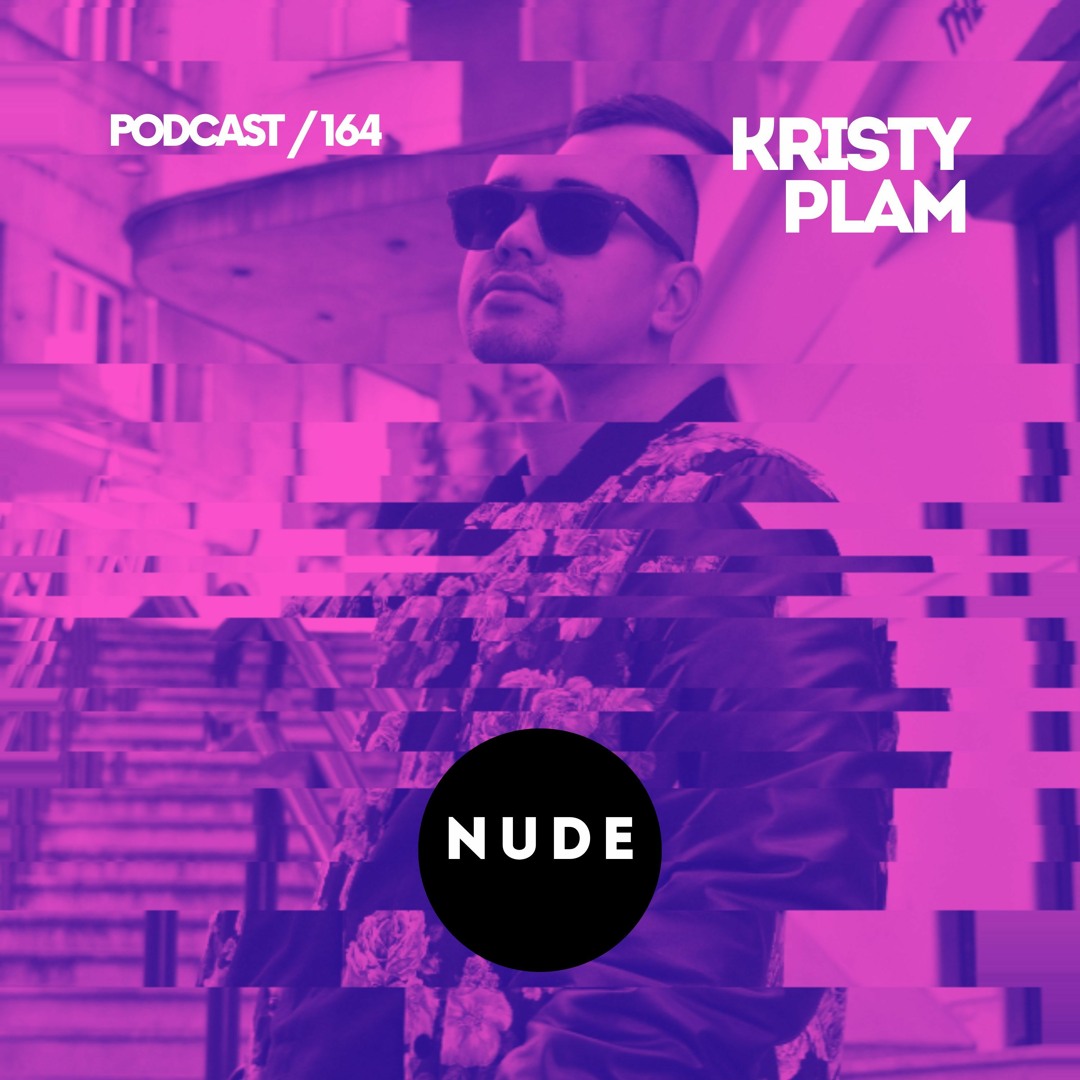 Stream 164. Kristy Plam by NUDE | Listen online for free on SoundCloud