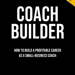 (Download PDF) Coach Builder: How to Turn Your Expertise Into a Profitable Coaching Career - Donald