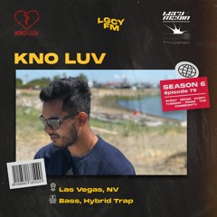LGCY FM S6 E79: KNO LUV (Bass & Hybrid Trap Mix)