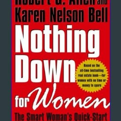 Read^^ ⚡ Nothing Down for Women: The Smart Woman's Quick-Start Guide to Real Estate Investing