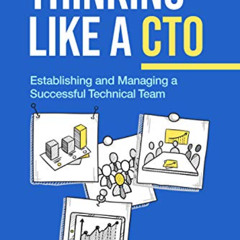 DOWNLOAD EPUB 📚 Thinking Like a CTO: Establishing and Managing a Technical Team by