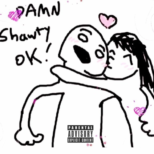 Damn Shawty Ok! (Prod. Necu)