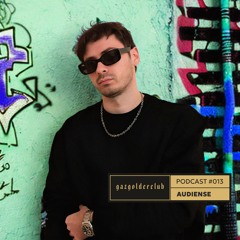 AUDIENSE - Gazgolder Club Podcast 013