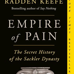 kindle👌 Empire of Pain: The Secret History of the Sackler Dynasty