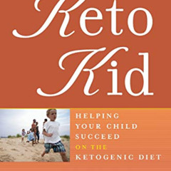 [READ] EBOOK 📙 Keto Kid: Helping Your Child Succeed on the Ketogenic Diet by  Debora