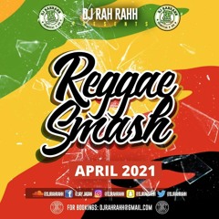 DJ RaH RahH - Reggae Smash (April 2021) - Reggae
