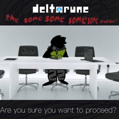 [MRADILEJAM] Are you sure you want to proceed? - [Deltarune: The Same Same Same Same Puppet]