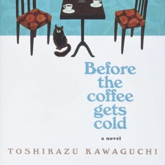 [PDF] DOWNLOAD Before the Coffee Gets Cold A Novel (Before the Coffee Gets Cold Series  1)