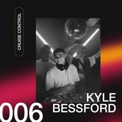 Cruise Control 006 - Kyle Bessford