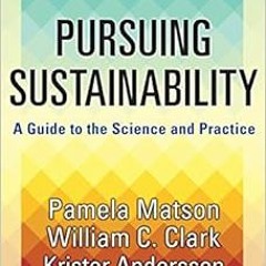 [Read] EBOOK 🗂️ Pursuing Sustainability: A Guide to the Science and Practice by Pame