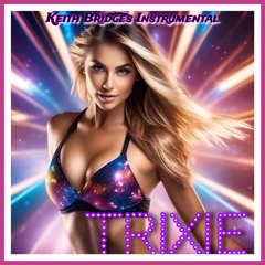 Trixie Instrumental by Keith Bridges