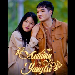 Mitsey (OST Autumn in Yangtse)- Lungten Karma Wangchuk & Pema Zangmo Sherpa