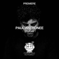 OUT NOW: Paul Anthonee - Cukan (Original Mix) [Ãstrαλ Records]