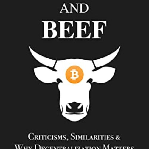 [VIEW] KINDLE ☑️ Bitcoin and Beef: Criticisms, Similarities, and Why Decentralization