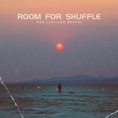 MRS (Chilled Beats) - Room For Shuffle