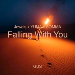 Jewels X YUMA X SOMMA - Falling With You (ft. Faith)(GUS Remix)