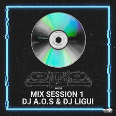 MIX SESSION 1 DJ A.O.S & DJ LIGUI