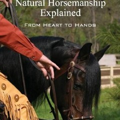 🖊️ [VIEW] [EPUB KINDLE PDF EBOOK] Natural Horsemanship Explained by  Robert M. Miller