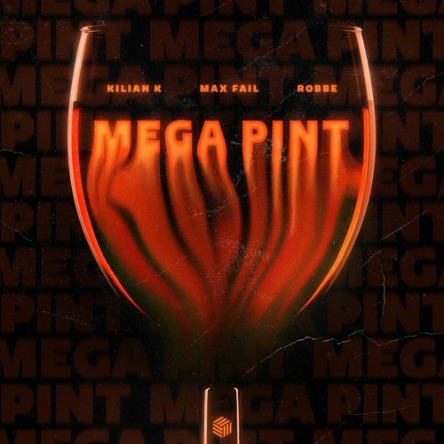 Kilian K, Max Fail & Robbe - Mega Pint