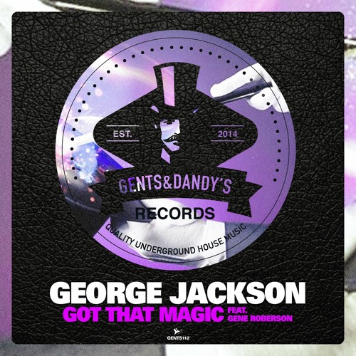 [GENTS112] George Jackson Feat. Gene Roberson - Got That Magic (Original Mix) Preview