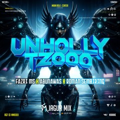 UNHOLLY TZ000 #ABUNAWAS - ( Jagur Mix X FAZRI MS X ROMAN SEMBIRING ) Super Duper Expres