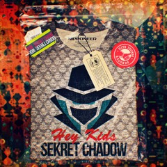 Sekret Chadow - Hey Kids (Original Mix)